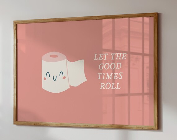 Funny Bathroom Wall Art Toilet Paper Print Cute Bathroom Decor Good Times Roll Print Funny Toilet Poster 1 Horizontal Print