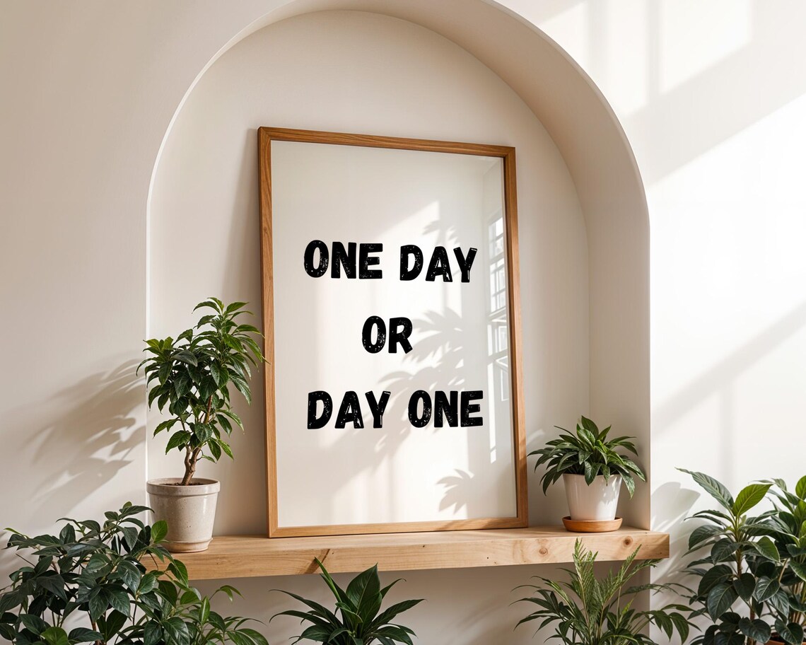 One Day Or Day One Motivational Quote Art Print - Image 5