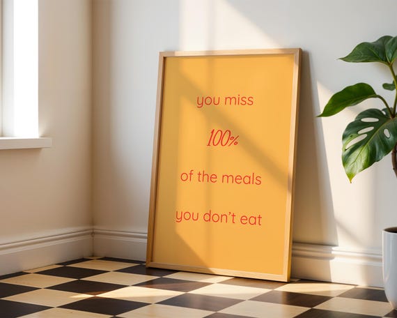 You Miss 100 Of The Meals You Dont Eat Funny Foodie Wall Art For Kitchen Office Home Decor