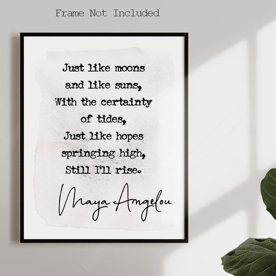 Maya Angelou Quote Print Still I Rise Inspirational Quote Encouragement Art Graduation Gift Bff Gift