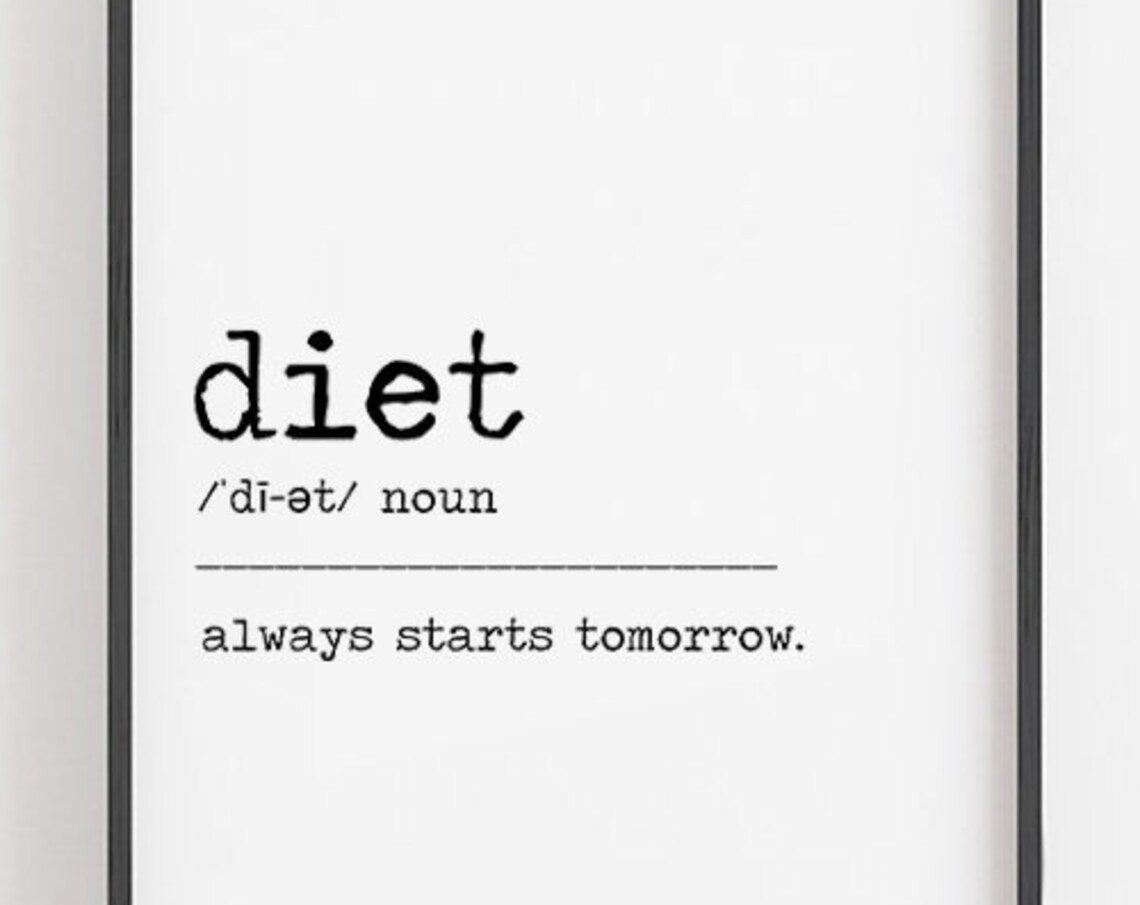Diet Always Starts Tomorrow Funny Definition Kitchen Quote Print