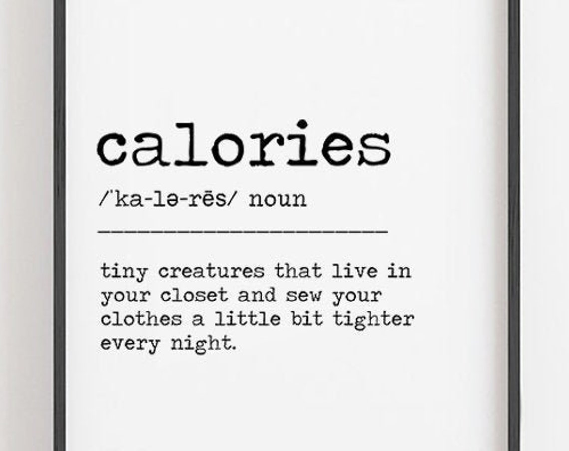 Calories Definition Funny Tiny Creatures Closet Kitchen Quote Print