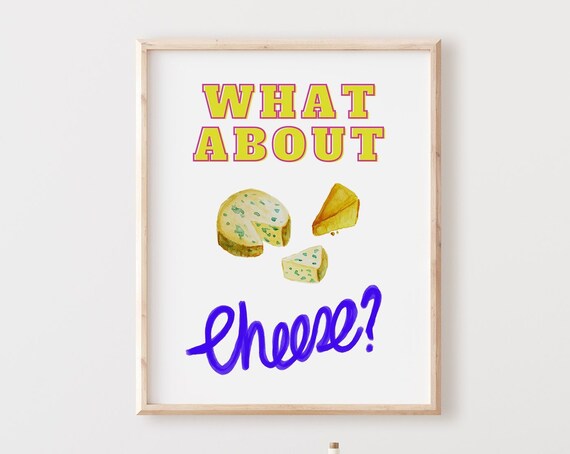 What About Cheese Funny Kitchen Poster Watercolor Cheese Quote Wall Decor