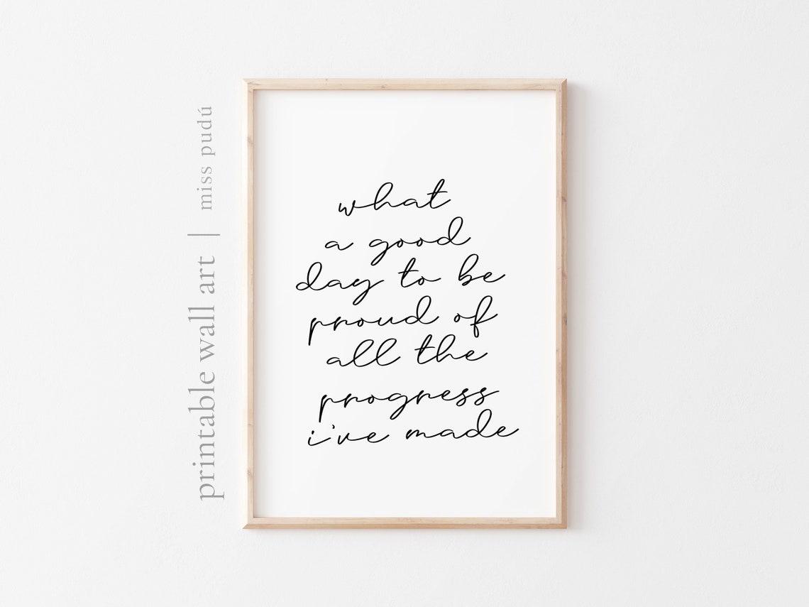 Good Day To Be Proud Of Progress Quote Poster Self Love Script Decor