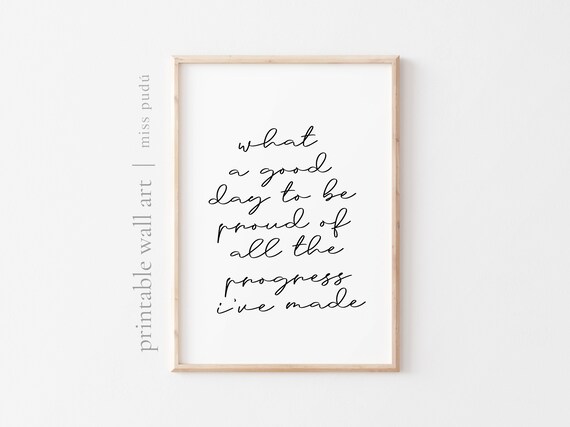Good Day To Be Proud Of Progress Quote Poster Self Love Script Decor