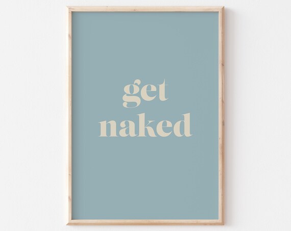Get Naked Cream Serif Playful Bathroom Quote Dusty Blue Art Poster