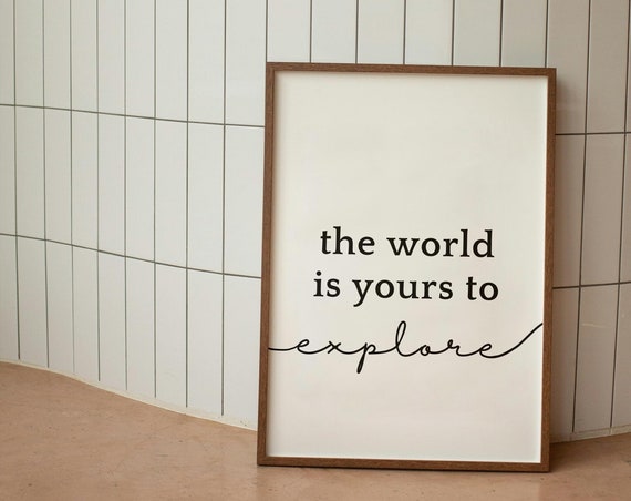 The World Is Yours To Explore Wall Print Home Decor Cute Art Housewarming Gifts Bedroom Poster