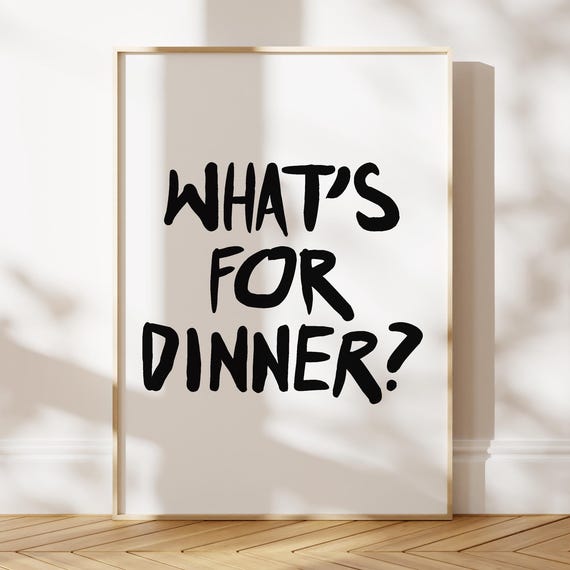 Whats For Dinner Print Funny Kitchen Wall Art Diningroom Typography Trendy Neutral Decor