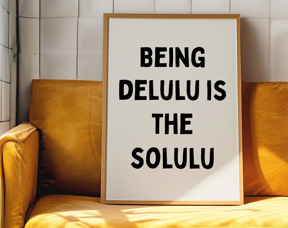 Being Delulu Is The Solulu Funny Viral Internet Gen Z Quote Poster - Image 4
