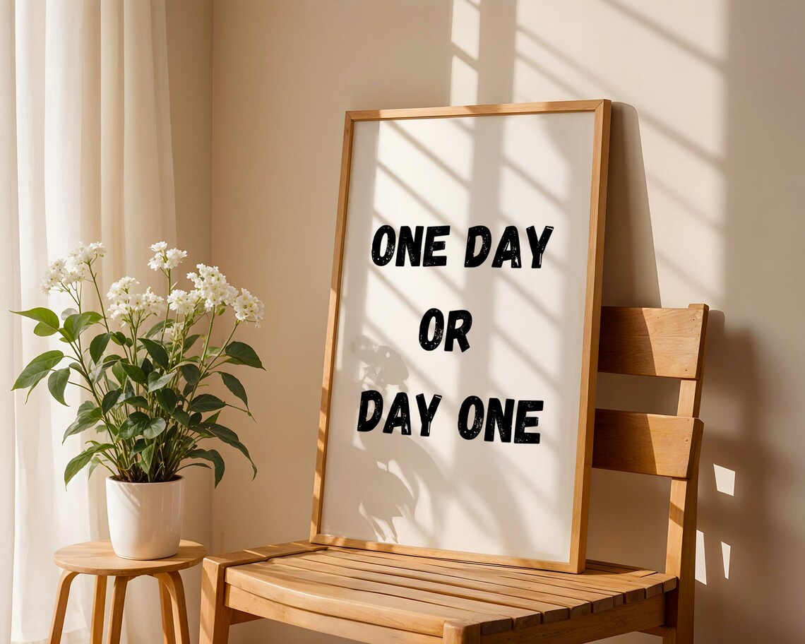 One Day Or Day One Motivational Quote Art Print - Image 4