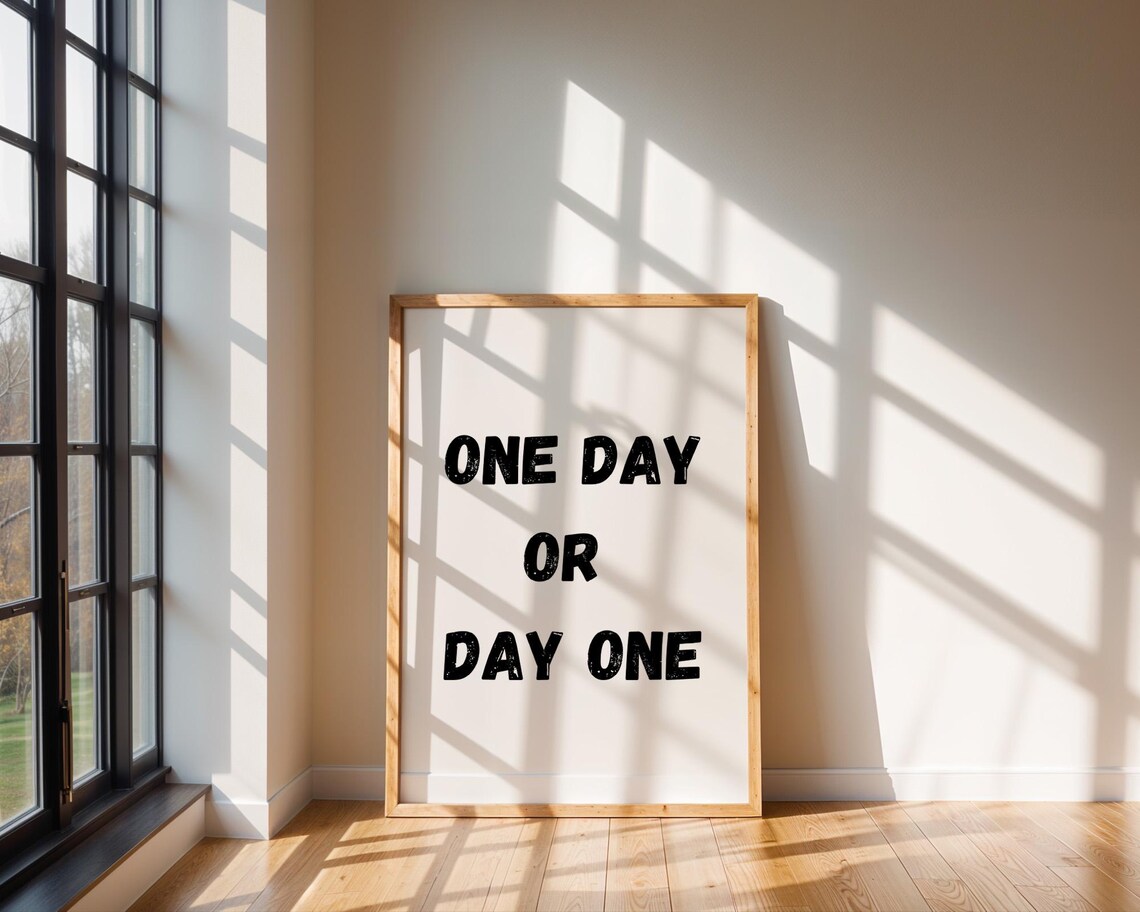 One Day Or Day One Motivational Quote Art Print - Image 6
