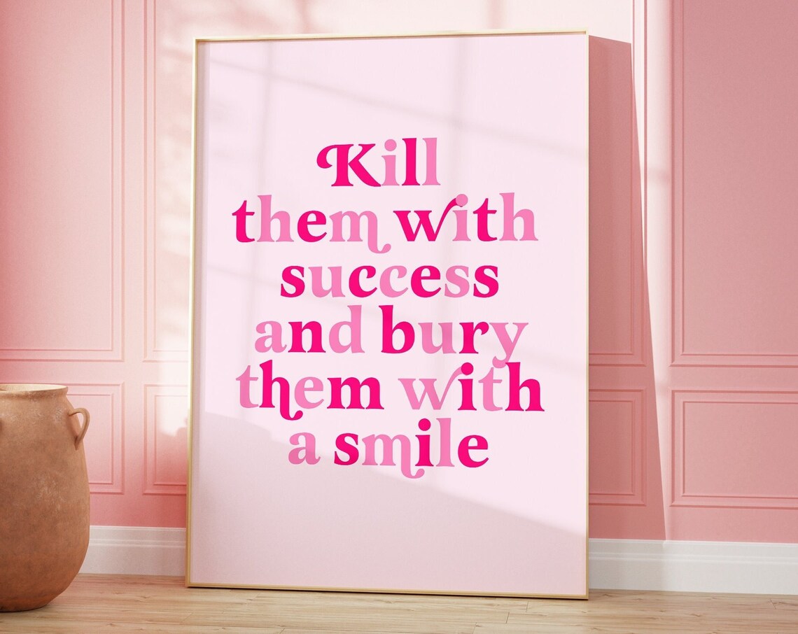 Kill Them With Success Bury Them With A Smile Pink Quote Poster