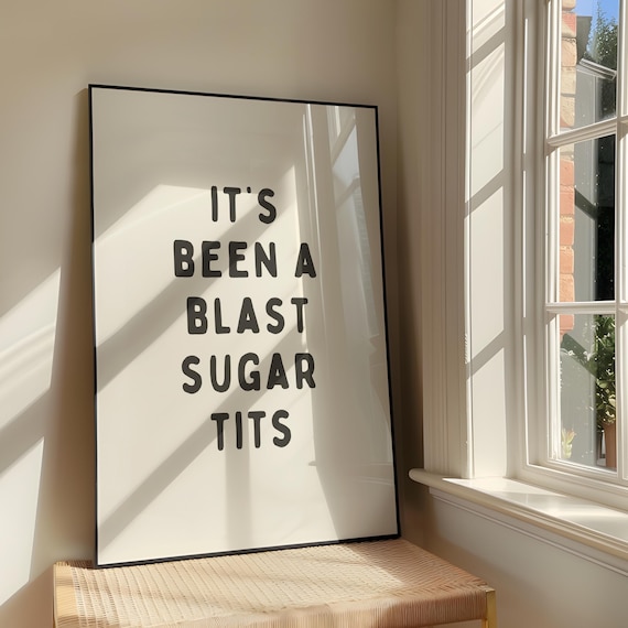 Its Been A Blast Sugar Tits Wall Art Print Bold Sassy Artwork Gavin Stacey Inspired Quote Poster Design