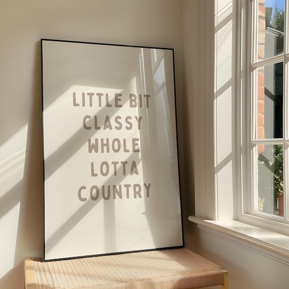 Little Bit Classy Whole Lotta Country Cowboy Quote Artwork Western Cowgirl Poster Southern Girl Decor
