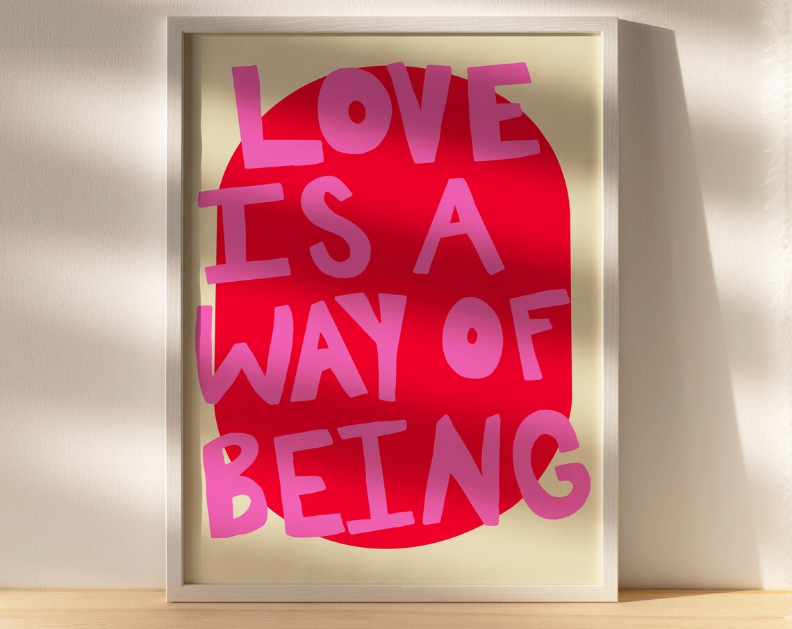 Love Is A Way Of Being Typography Art Print - Image 3