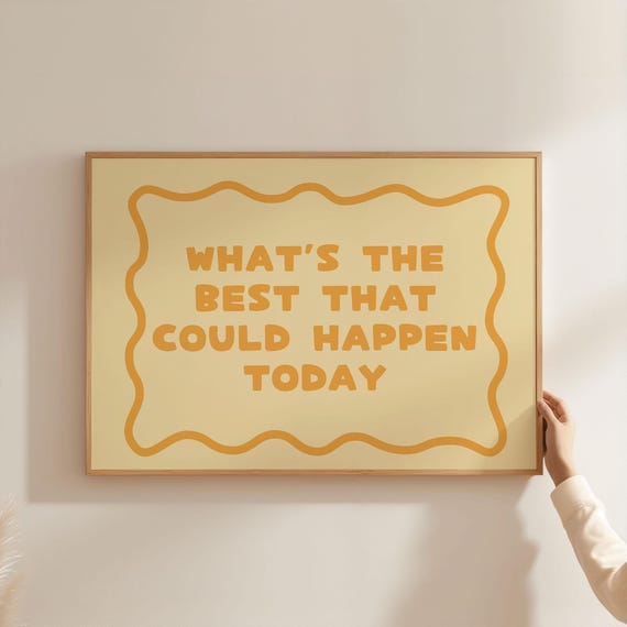 Physical Poster Whats The Best That Could Happen Today Art Positive Inspirational Quote Girly Yellow Bedroom Decor