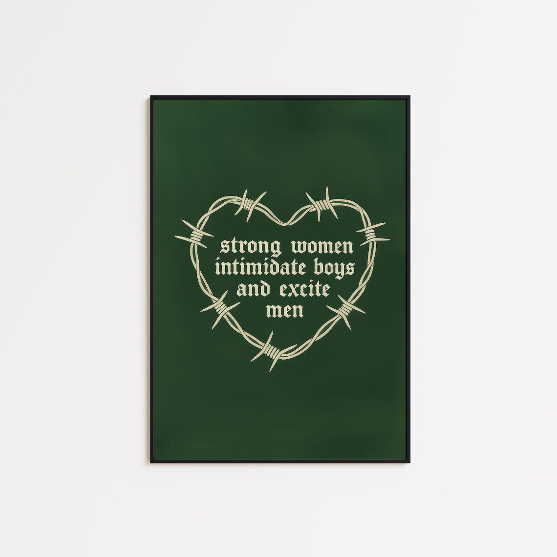 Strong Women Intimidate Boys Excite Men Barbed Heart Quote Poster