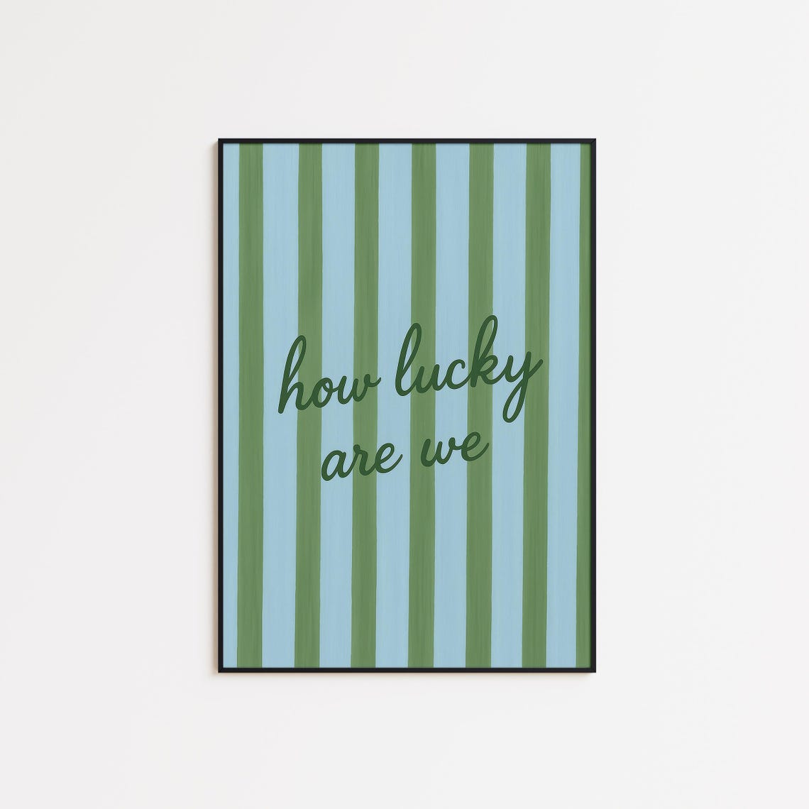 How Lucky Are We Striped Blue Green Romantic Script Quote Poster