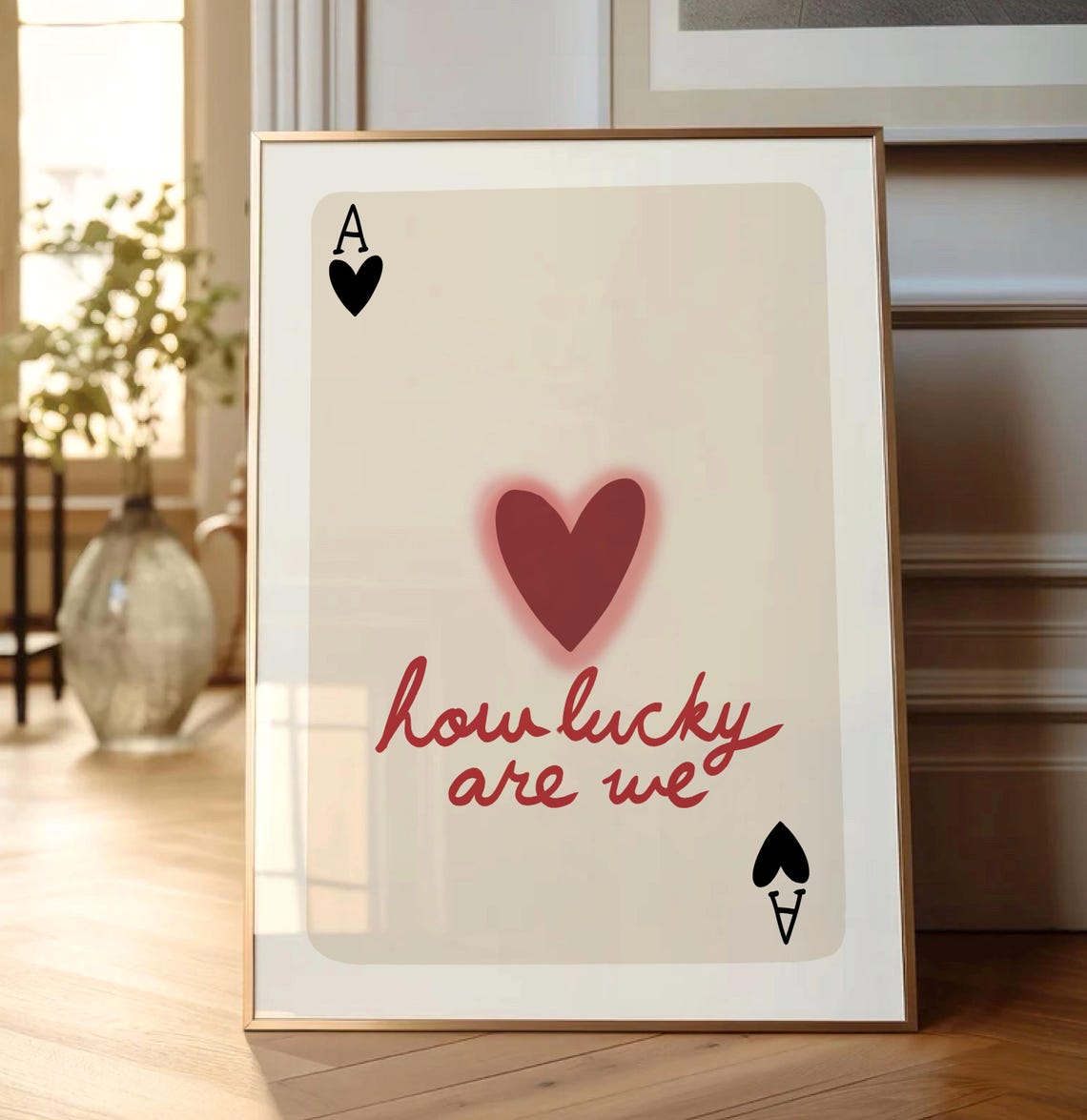 How Lucky Are We Ace of Hearts Playing Card Sweet Quote Poster