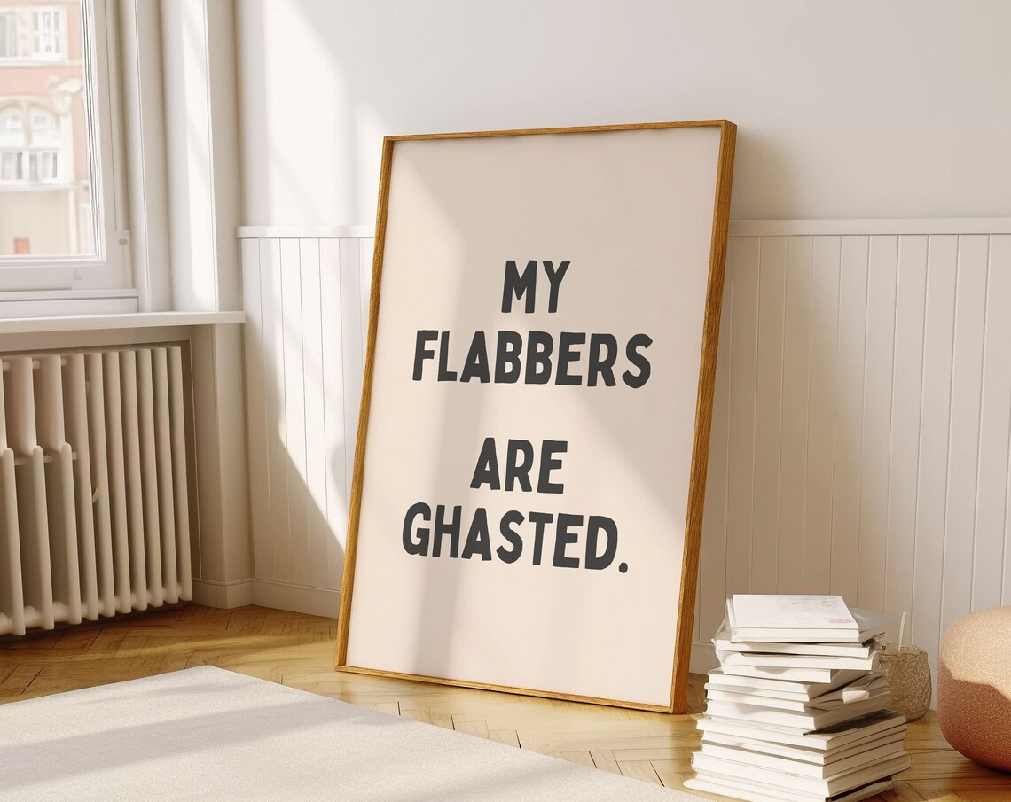 My Flabbers Are Ghasted Funny Sarcasm Art Print
