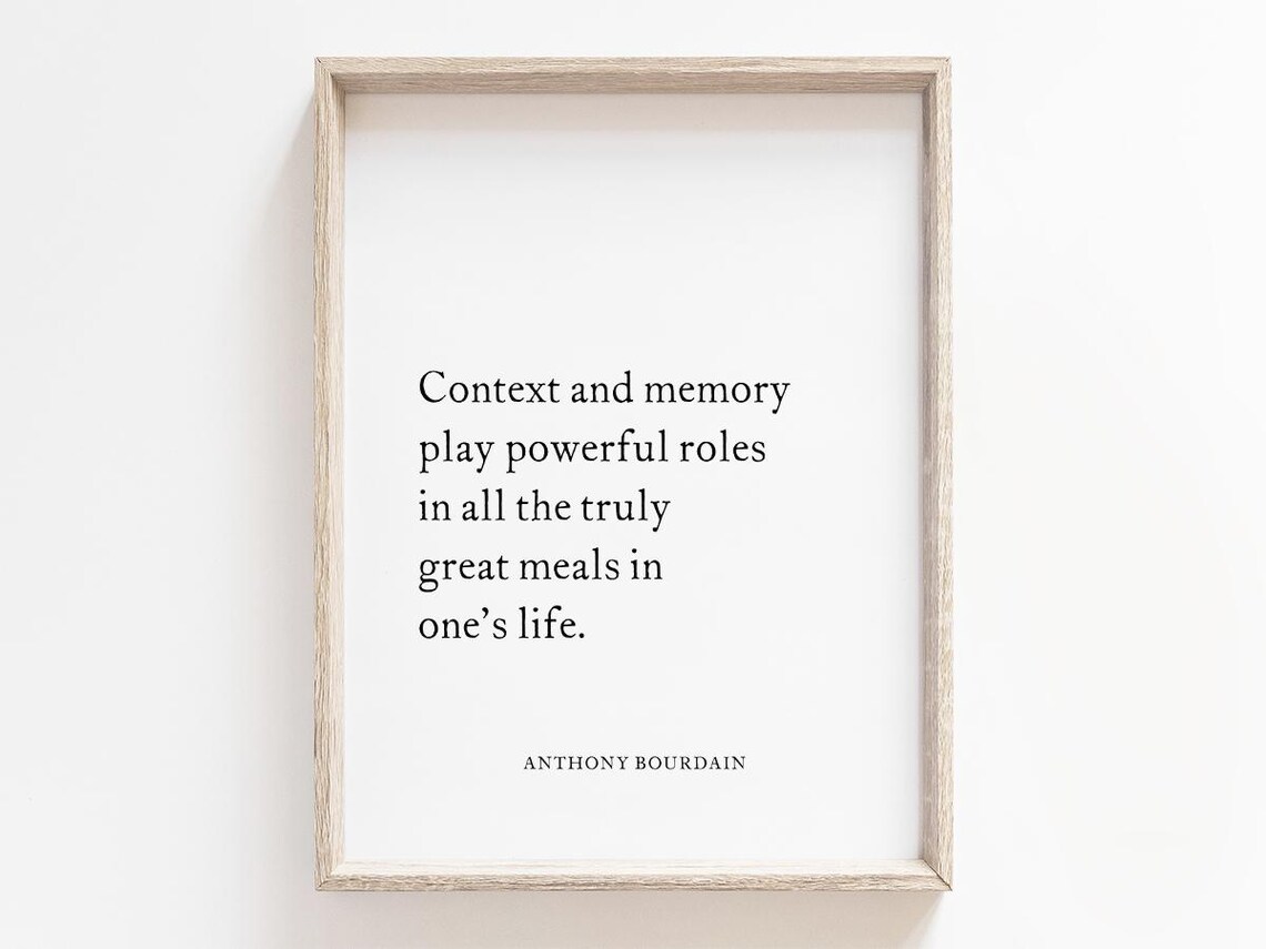 Context And Memory Quote By Anthony Bourdain