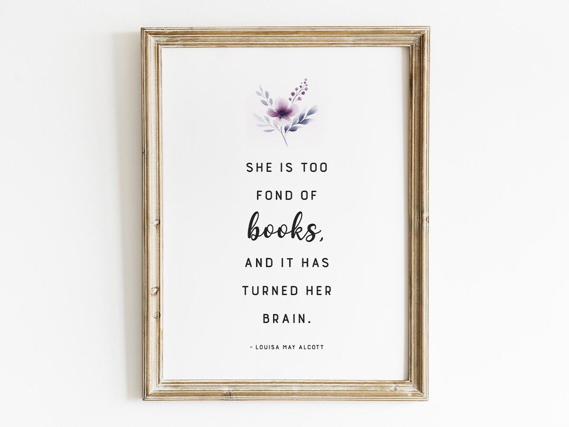 She Is Too Fond Of Books Louisa May Alcott Floral Quote Poster