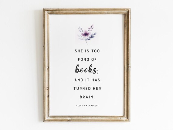 She Is Too Fond Of Books Louisa May Alcott Floral Quote Poster