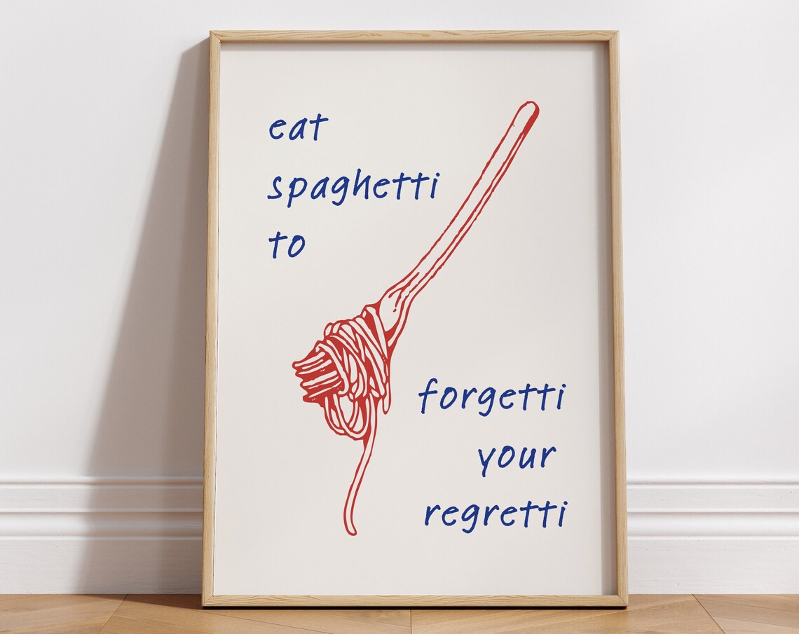 Eat Spaghetti To Forgetti Your Regretti Funny Food Quote Poster - Image 8