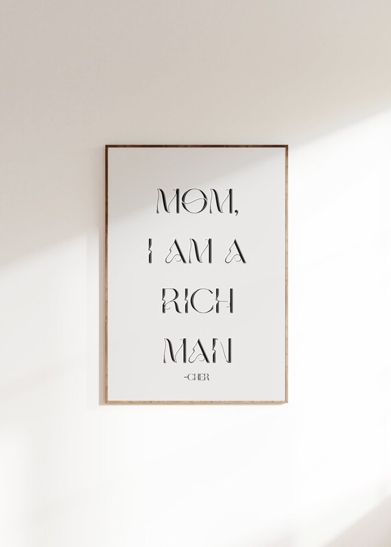 Mom I Am A Rich Man Cher Quote Minimalist Black Serif Wall Art