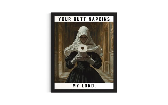 Nun Your Butt Napkins My Lord Funny Gothic Bathroom Sign Poster
