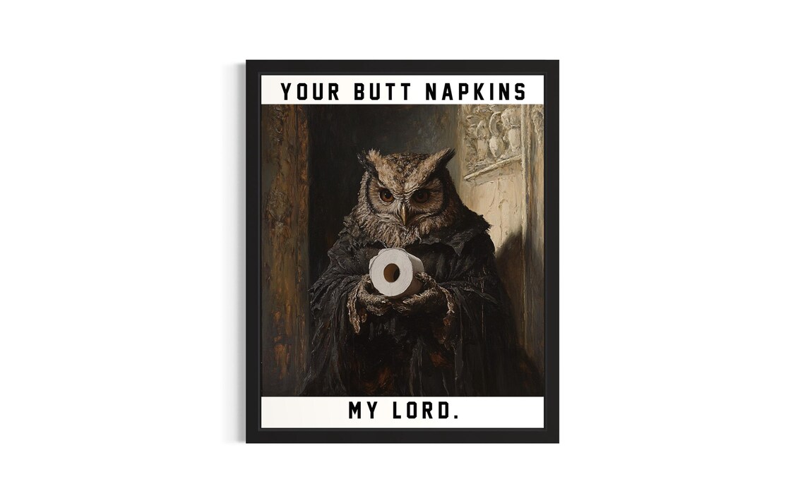 Owl Gentleman Your Butt Napkins My Lord Funny Bathroom Sign Poster