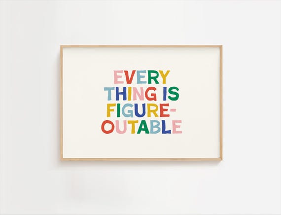 Everything Is Figureoutable Motivational Art Print