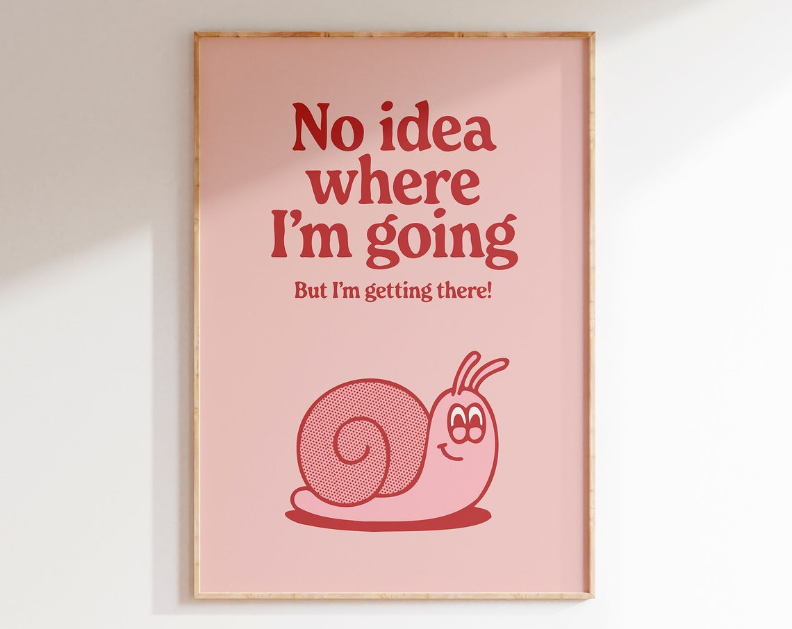 No Idea Where I Am Going Cute Snail Quote Motivational Wall Art