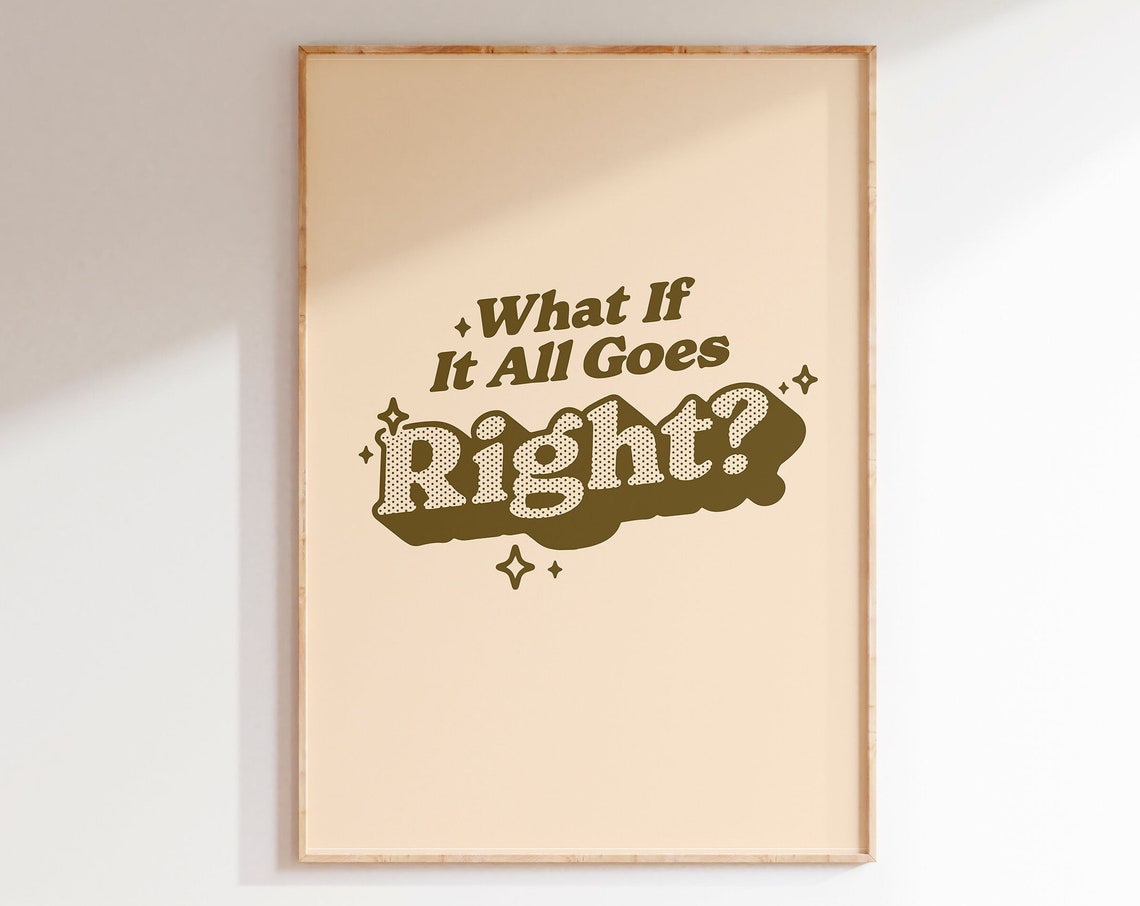 What If It All Goes Right Optimistic Retro Groovy Quote Poster