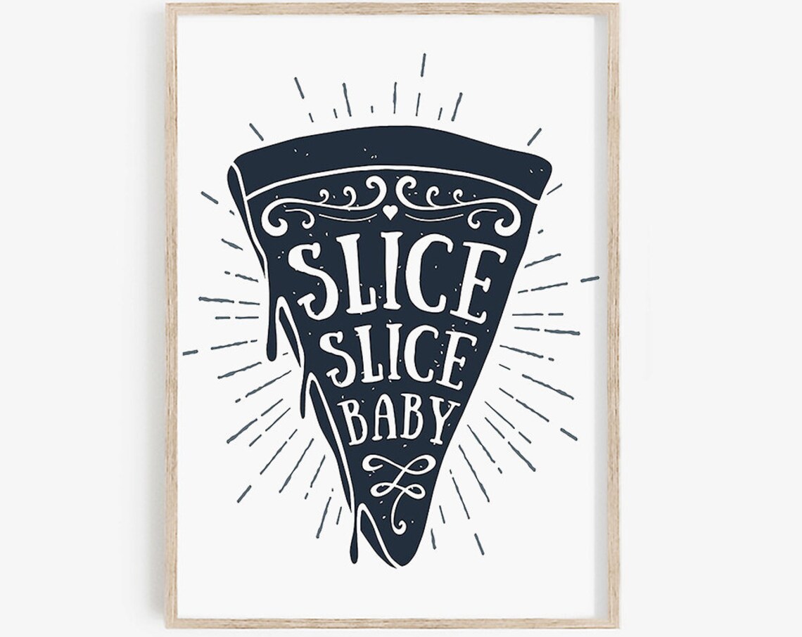 Slice Slice Baby Sign, Funny Kitchen Decor Art Print