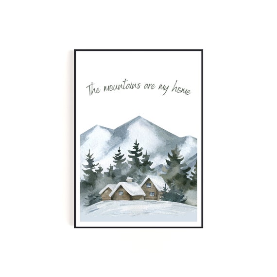 Winter Watercolor Quote Mountains Are My Home Mountains And Cabin Print