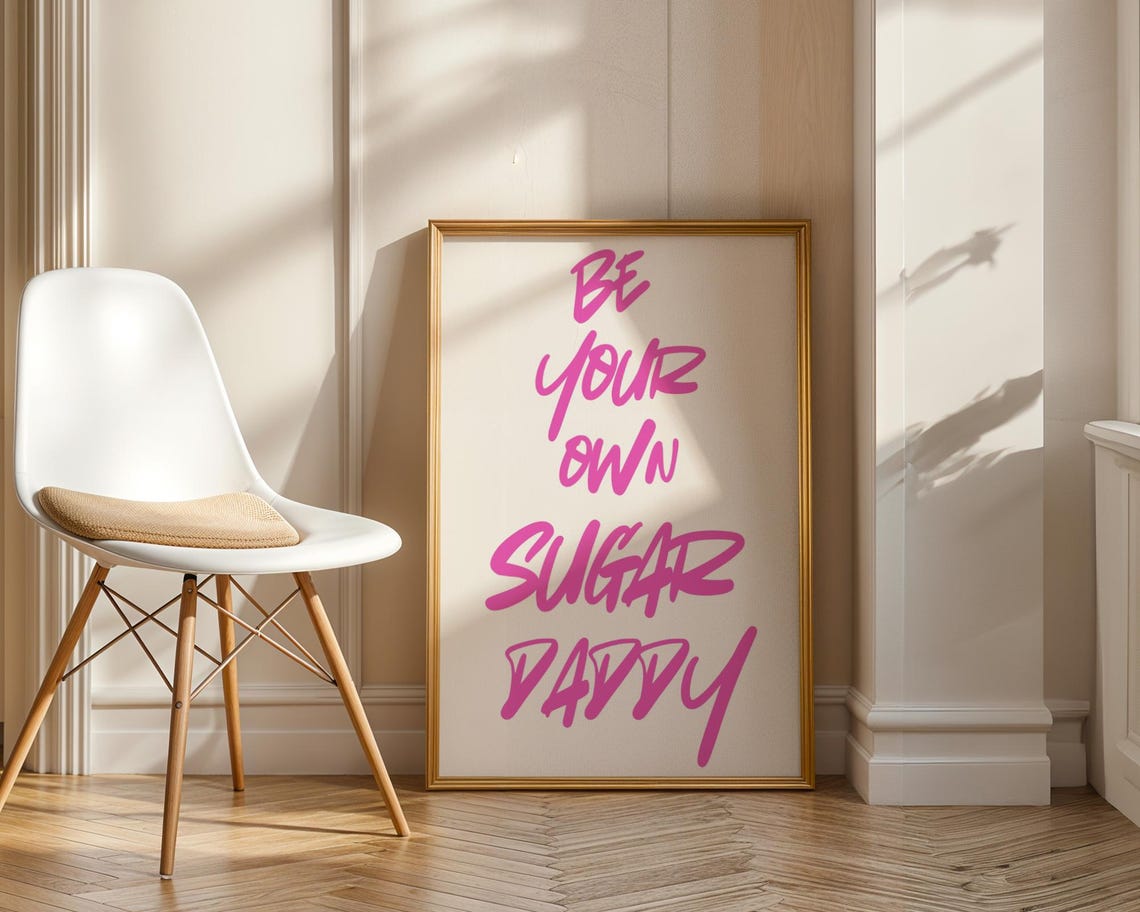 Be Your Own Sugar Daddy Pink Script Feminist Quote Poster Art