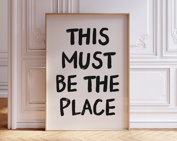 This Must Be The Place Print Typography Poster Print Trendy Wall Art Dorm Room Decor Aesthetic Print Bar Cart Decor