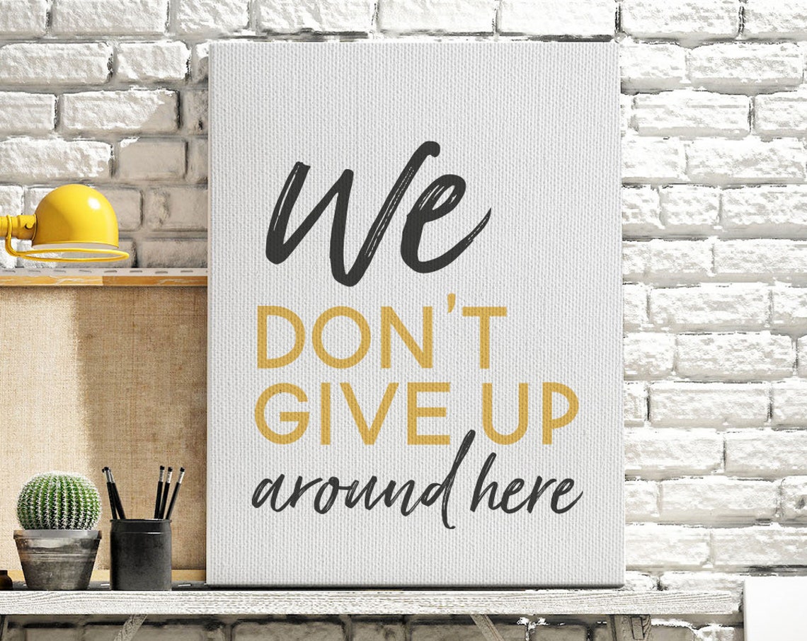 We Don't Give Up Around Here Motivational Gold Lettering Poster