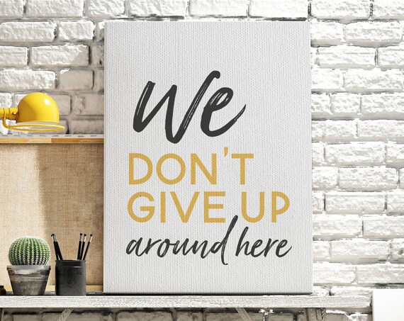 We Don't Give Up Around Here Motivational Gold Lettering Poster