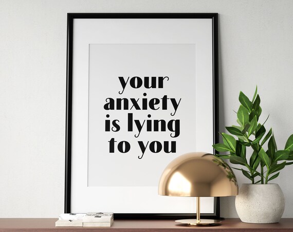 Your Anxiety Is Lying To You Mental Health Quote Poster Bold Type Art
