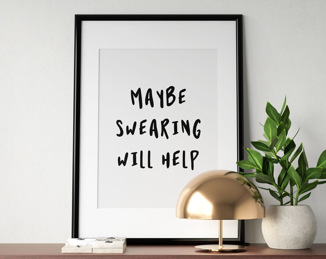 Maybe Swearing Will Help Funny Sarcastic Quote Poster Humor Wall Decor