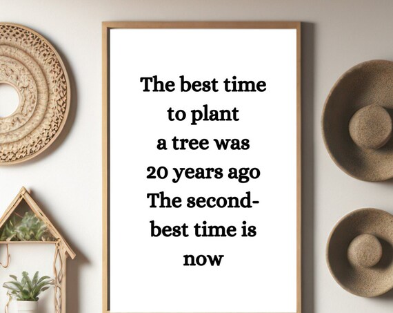 Motivational Quote The Best Time To Plant A Tree Was 20 Years Ago The Second Best Time Is Now Instant