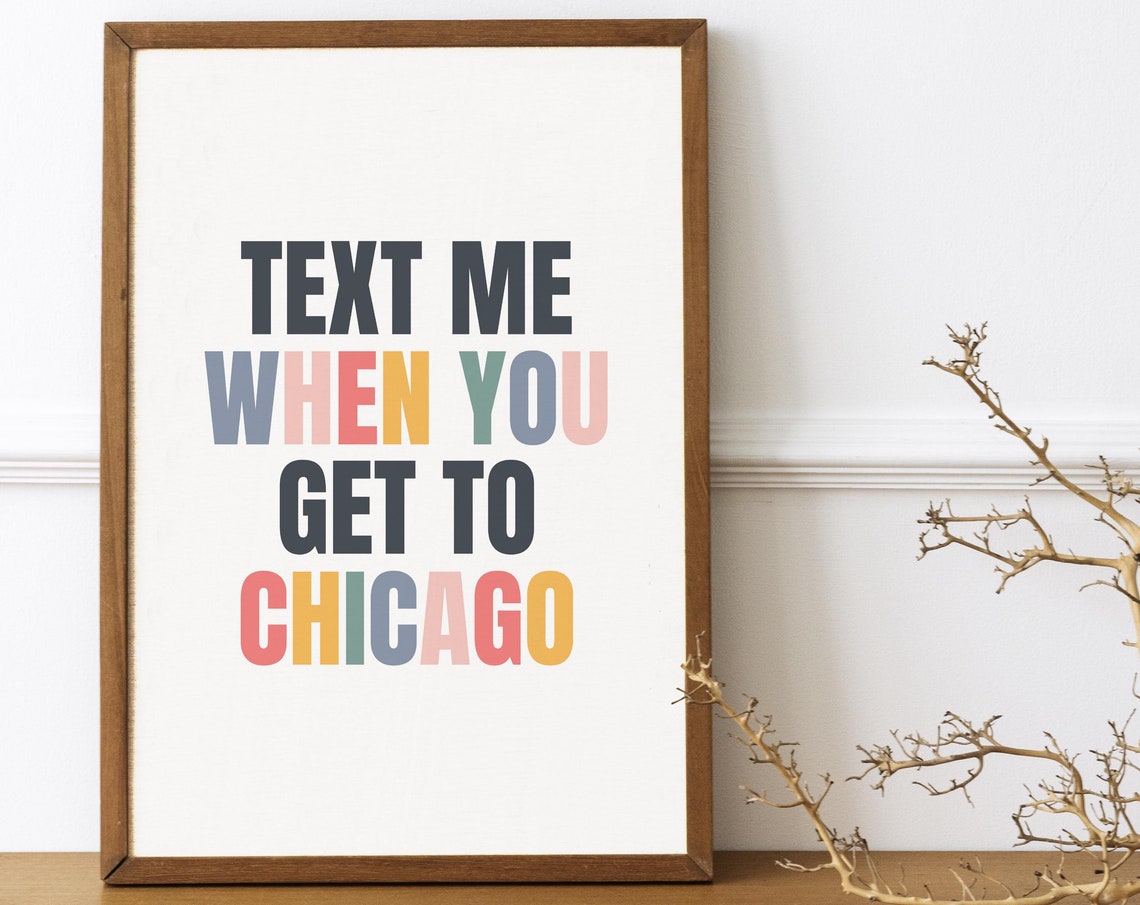Text Me When You Get To Chicago Travel Quote Typography Poster