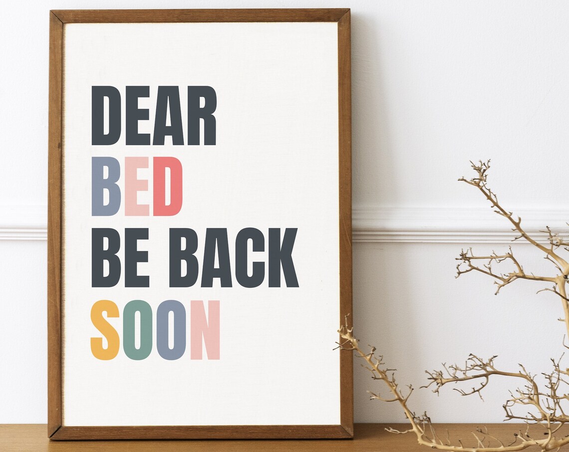 Dear Bed Be Back Soon Minimalist Typography Art Print