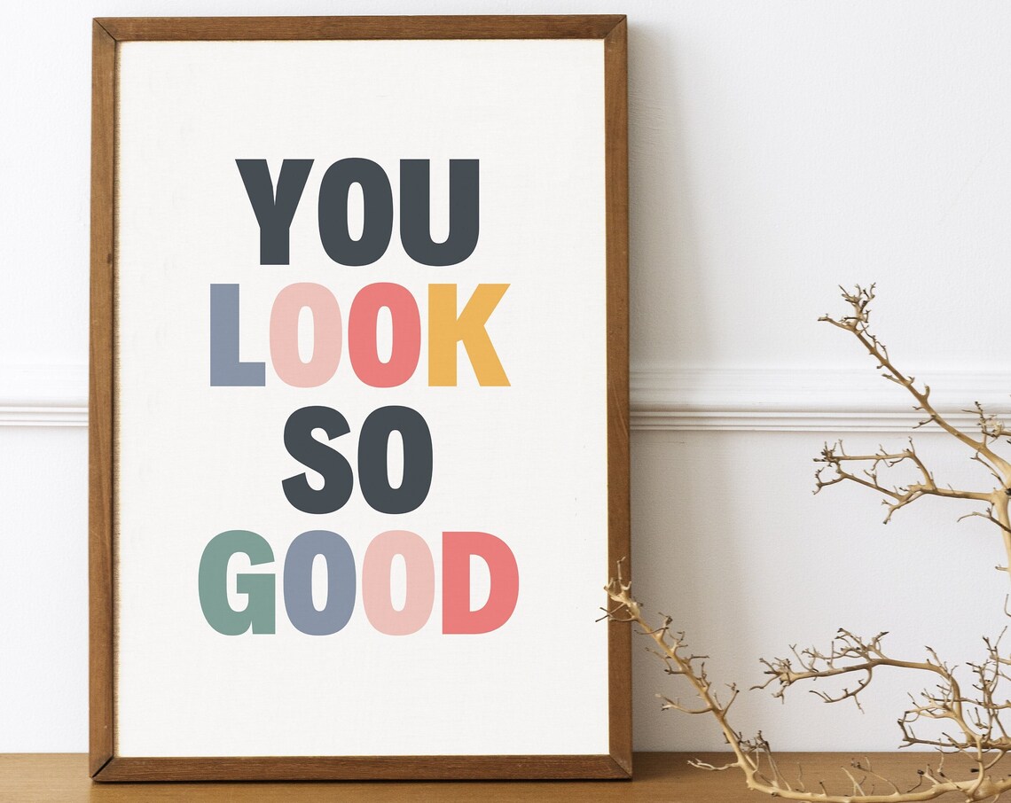 You Look So Good Colorful Typography Poster
