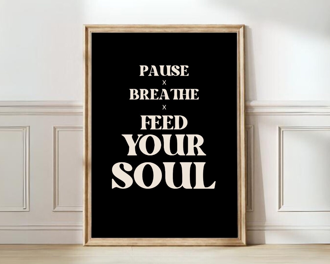 Pause Breathe Feed Your Soul Bold Black Minimalist Quote Poster