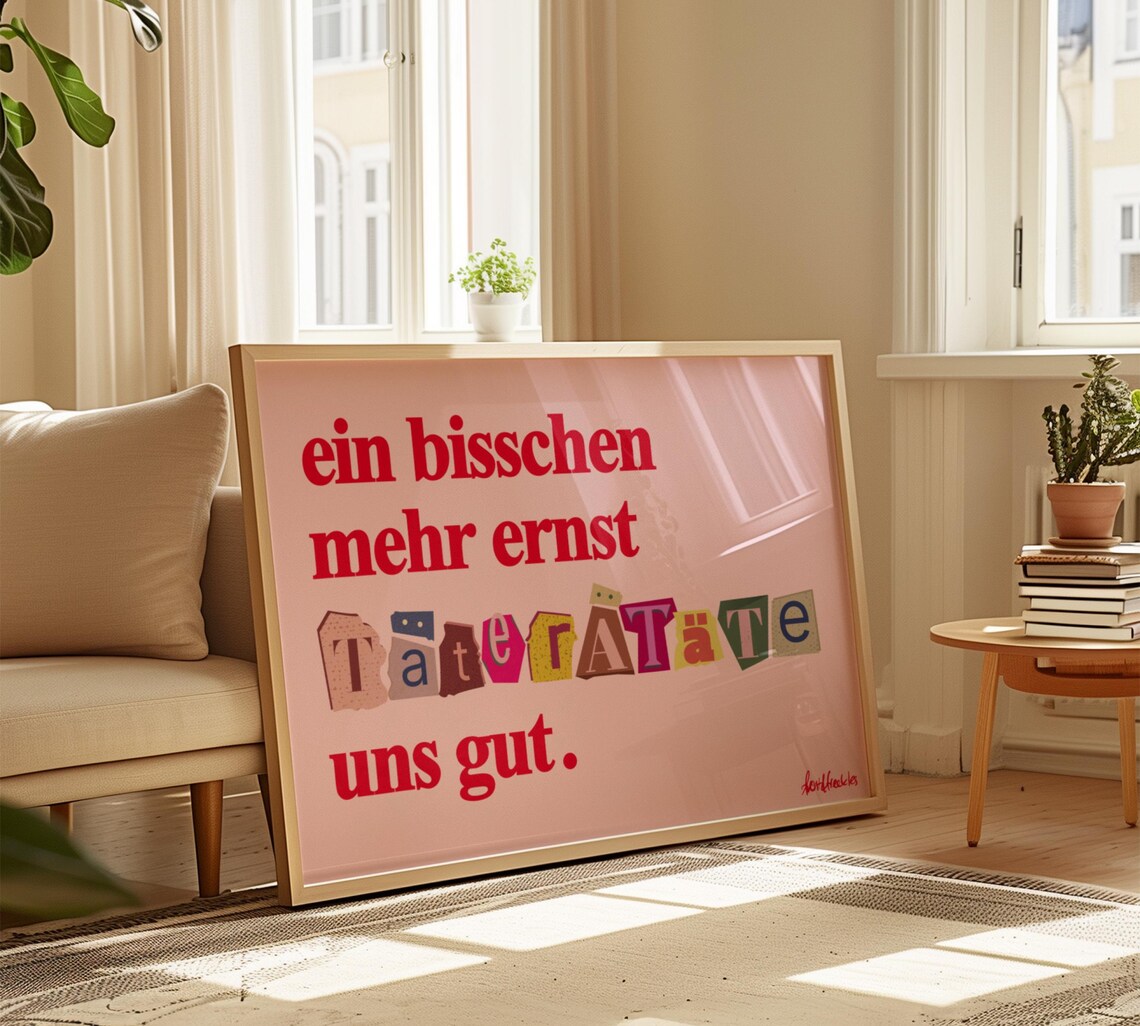 Ein Bisschen Mehr Ernst, German Slogan Art Print