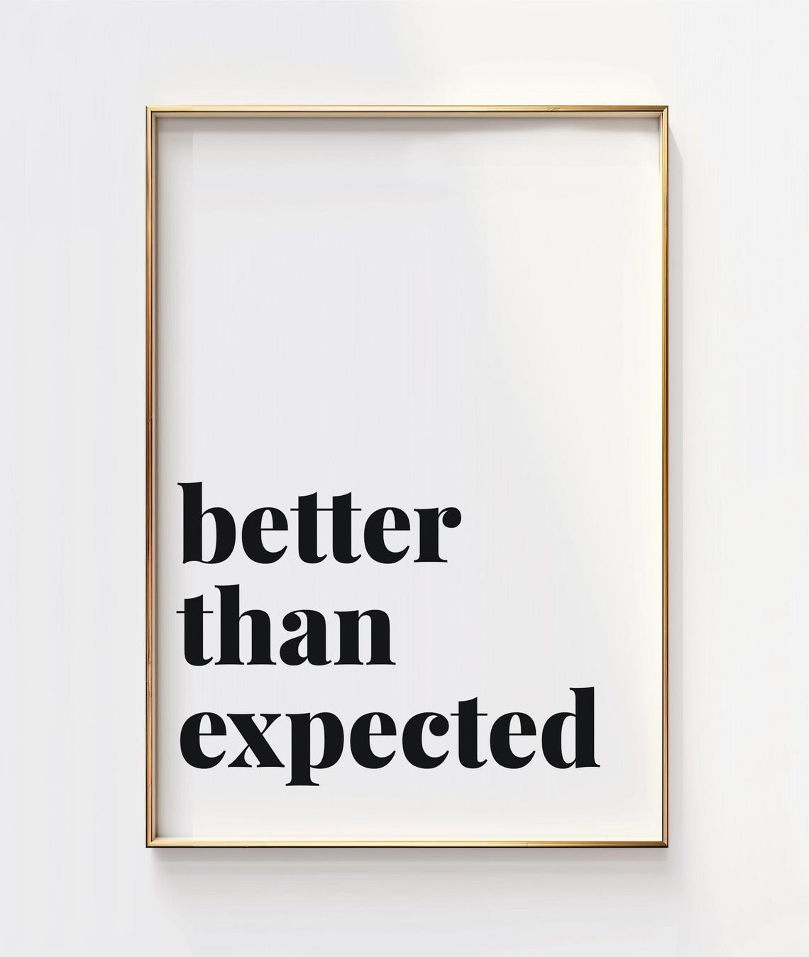 Better than Expected Bold Black Serif Minimalist Quote Poster