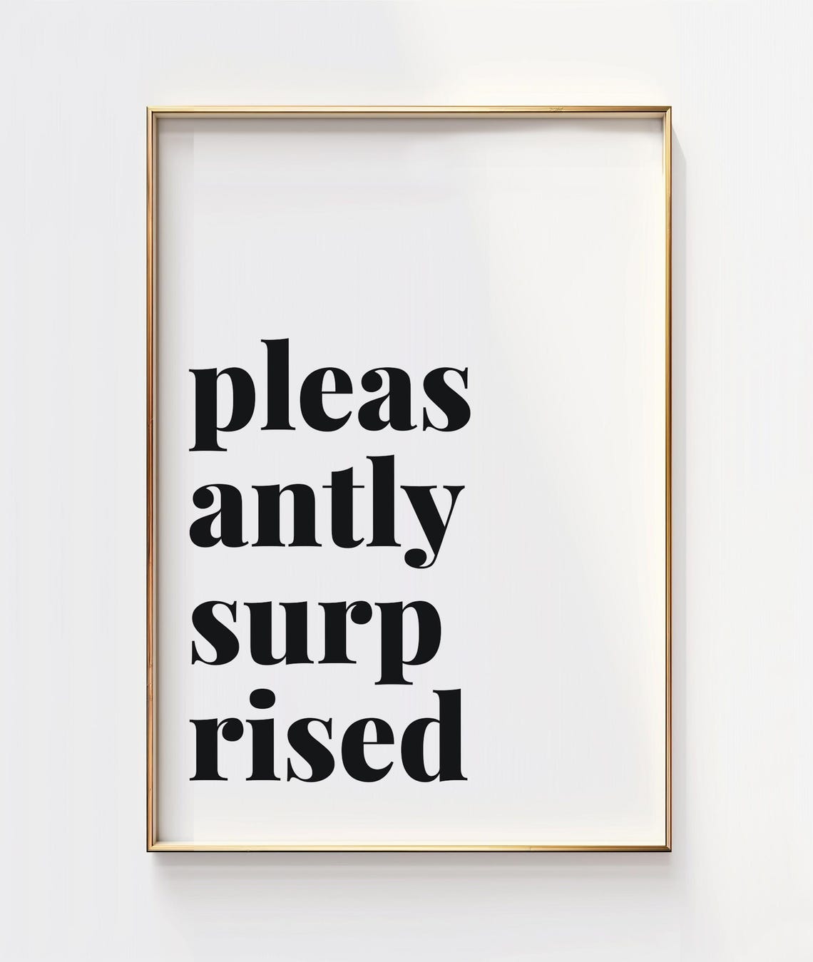 Pleasantly Surprised Minimalist Typography Poster Black White